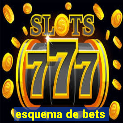 esquema de bets